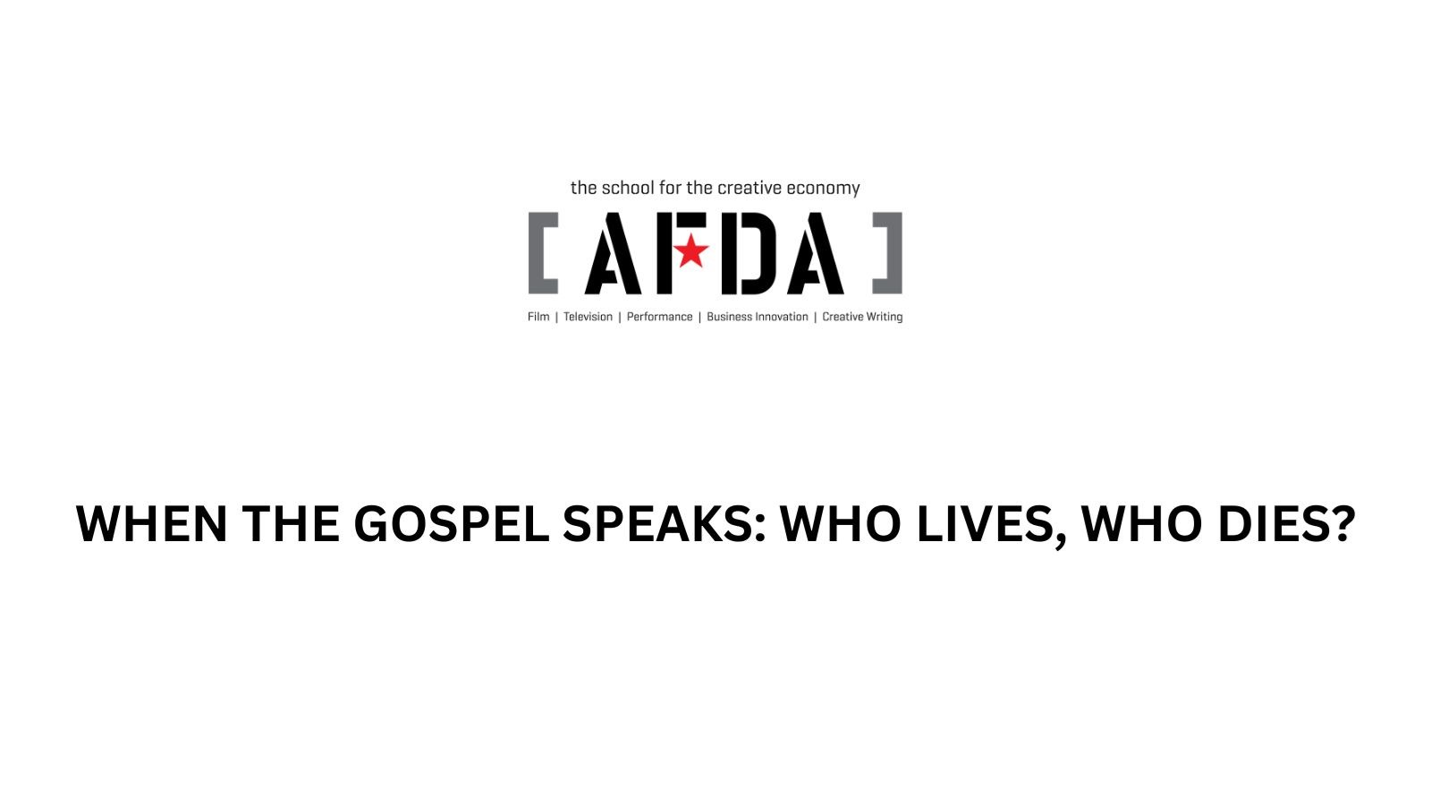 WHEN THE GOSPEL SPEAKS: WHO LIVES, WHO DIES (F/F)